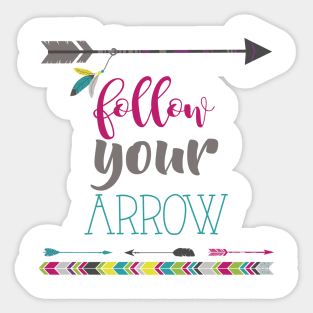 Follow Your Arrow Sticker